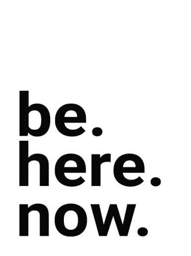 be. here. now.
